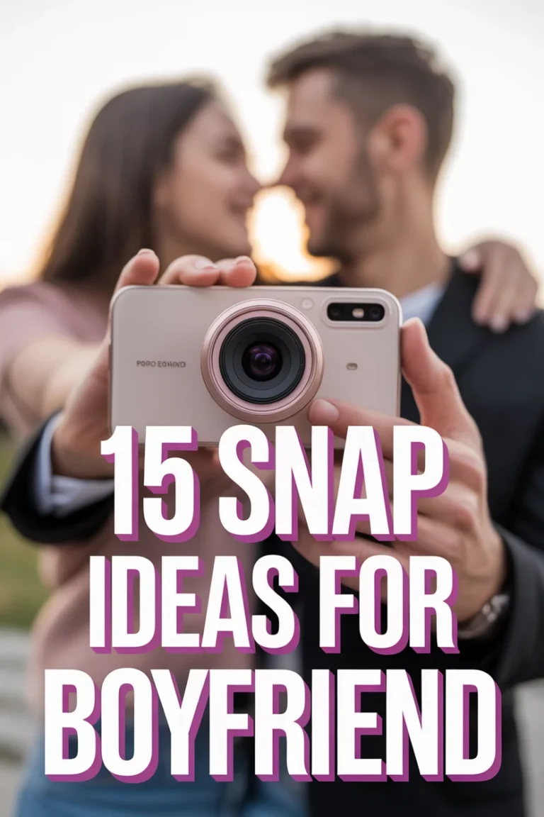 📸 15 Snap Ideas For Boyfriend
